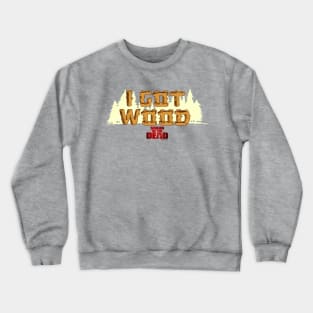 SHAUN OF THE DEAD - I GOT WOOD Crewneck Sweatshirt